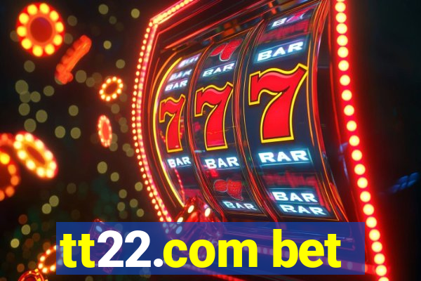 tt22.com bet